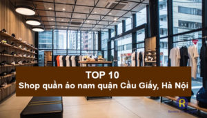 Top 10 Shop quần áo nam quận Cầu Giấy Hà Nội